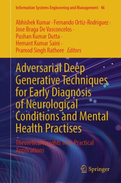 Pramod Singh Rathore, Hemant Kumar Saini, Pushan Kumar Dutta, Jose Braga De Vasconcelos, Fernando Ortiz-Rodriguez, Abhishek Kumar - Adversarial Deep Generative Techniques for Early Diagnosis of Neurological Conditions and Mental Health Practises, E-bok
