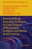 Abhishek Kumar, Fernando Ortiz-Rodriguez, Jose Braga De Vasconcelos, Pushan Kumar Dutta, Hemant Kumar Saini, Pramod Singh Rathore - Adversarial Deep Generative Techniques for Early Diagnosis of Neurological Conditions and Mental Health Practises, Häftad