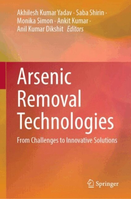 Anil Kumar Dikshit, Ankit Kumar, Monika Simon, Saba Shirin, Akhilesh Kumar Yadav - Arsenic Removal Technologies, E-bok