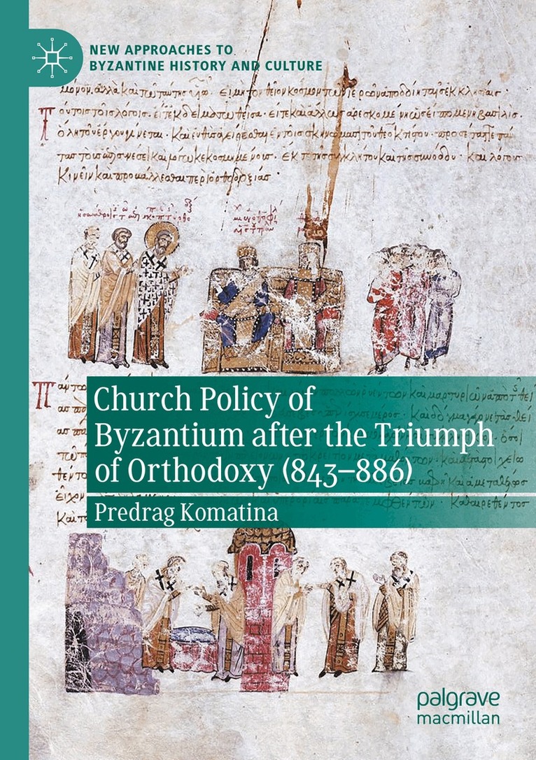 Predrag Komatina - Church Policy of Byzantium after the Triumph of Orthodoxy (843–886), Häftad