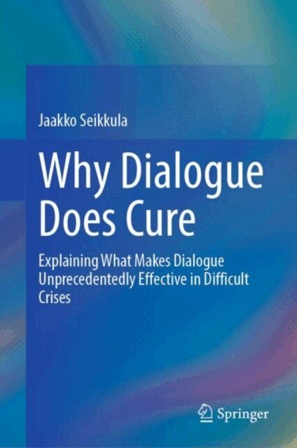Jaakko Seikkula - Why Dialogue Does Cure, E-bok