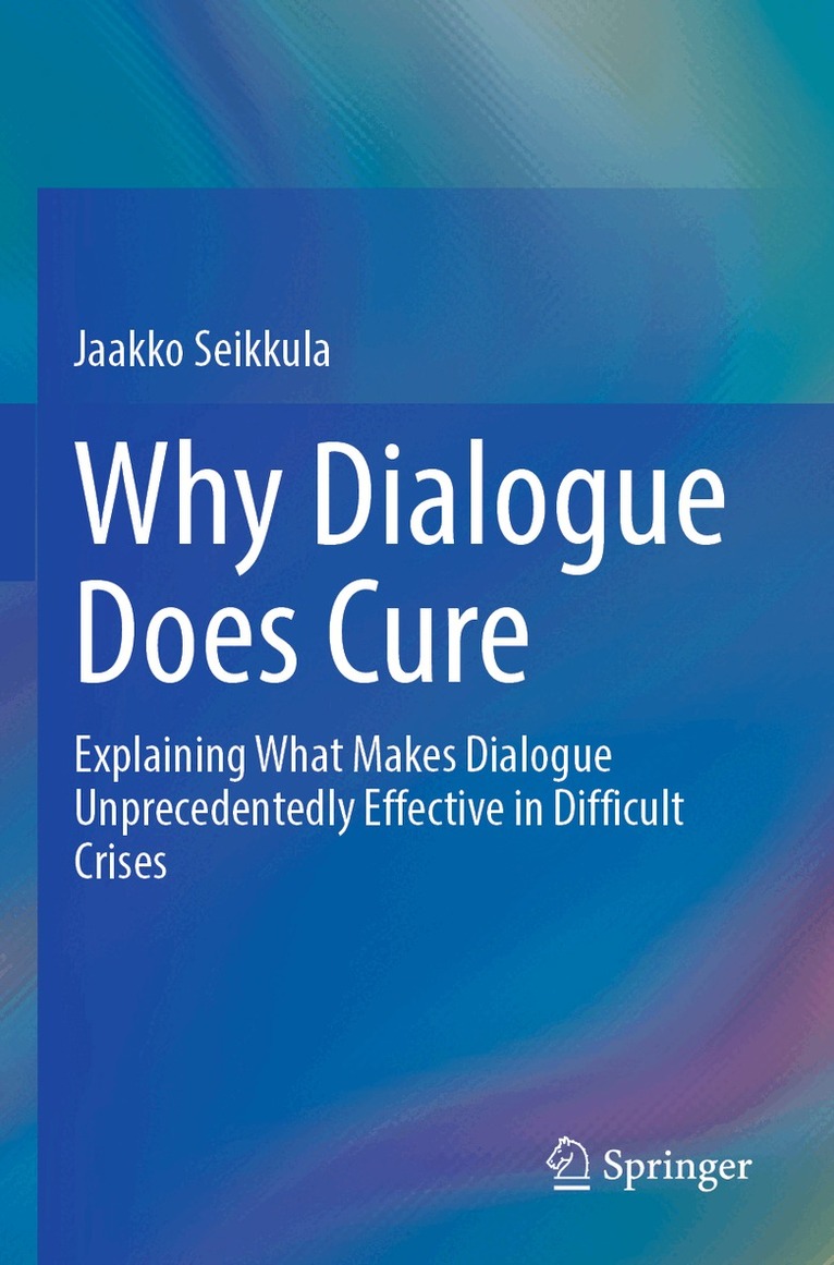 Jaakko Seikkula - Why Dialogue Does Cure, Häftad