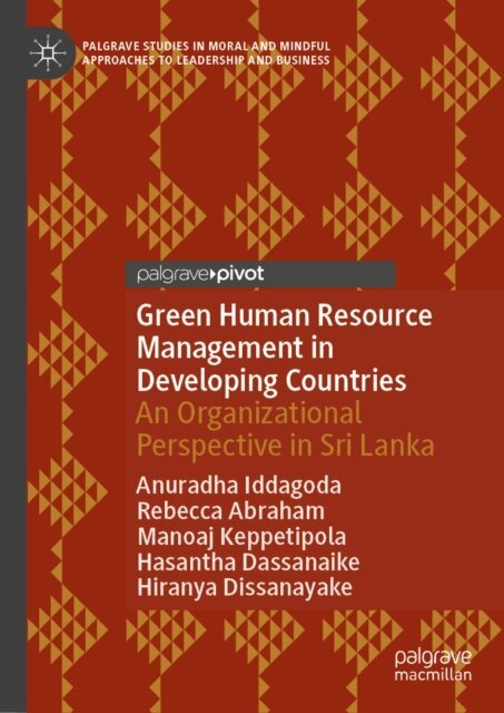 Hiranya Dissanayake, Hasantha Dassanaike, Manoaj Keppetipola, Rebecca Abraham, Anuradha Iddagoda - Green Human Resource Management in Developing Countries, E-bok