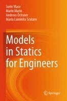 Sorin Vlase, Marin Marin, Andreas Öchsner, Maria Luminita Scutaru - Models in Statics for Engineers, Häftad