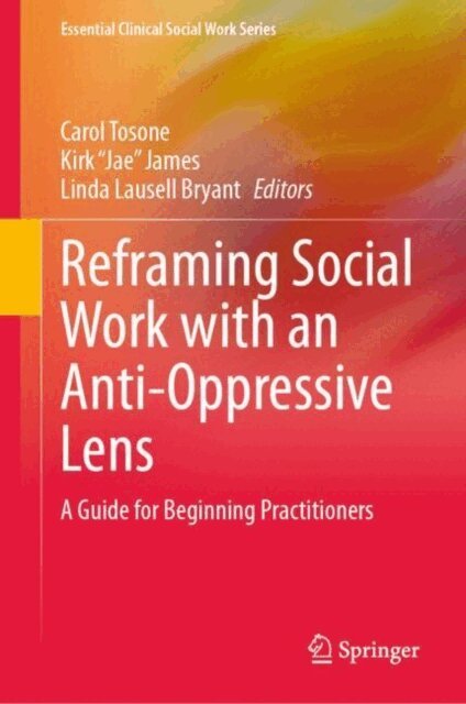 Linda Lausell Bryant, Kirk &quote;Jae&quote; James, Carol Tosone - Reframing Social Work with an Anti-Oppressive Lens, E-bok