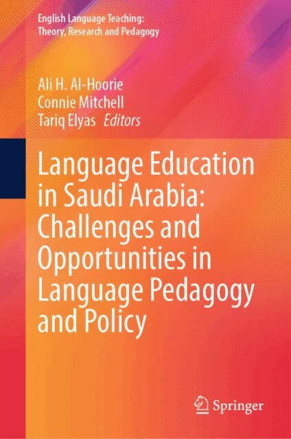 Tariq Elyas, Connie Mitchell, Ali H. Al-Hoorie - Language Education in Saudi Arabia: Challenges and Opportunities in Language Pedagogy and Policy, E-bok