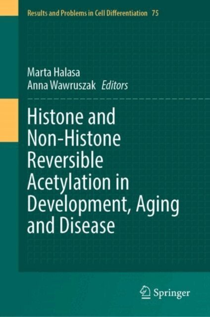 Anna Wawruszak, Marta Halasa - Histone and Non-Histone Reversible Acetylation in Development, Aging and Disease, E-bok
