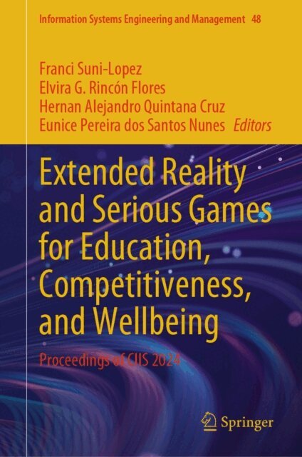 Eunice Pereira dos Santos Nunes, Hernan Alejandro Quintana Cruz, Elvira G. Rincon Flores, Franci Suni-Lopez - Extended Reality and Serious Games for Education, Competitiveness, and Wellbeing, E-bok