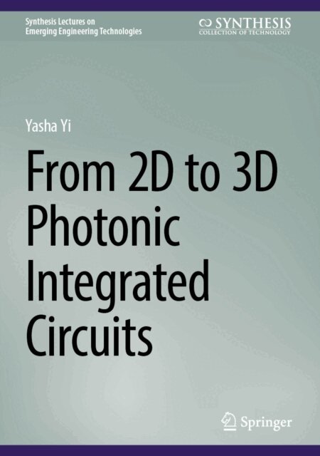 Yasha Yi - From 2D to 3D Photonic Integrated Circuits, E-bok