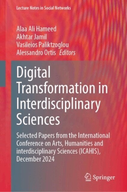 Alessandro Ortis, Vasileios Paliktzoglou, Akhtar Jamil, Alaa Ali Hameed - Digital Transformation in Interdisciplinary Sciences, E-bok