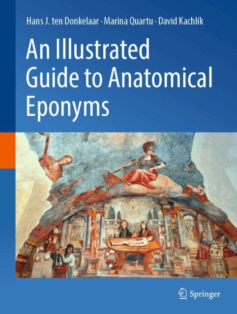 David Kachlik, Marina Quartu, Hans J. ten Donkelaar - Illustrated Guide to Anatomical Eponyms, E-bok