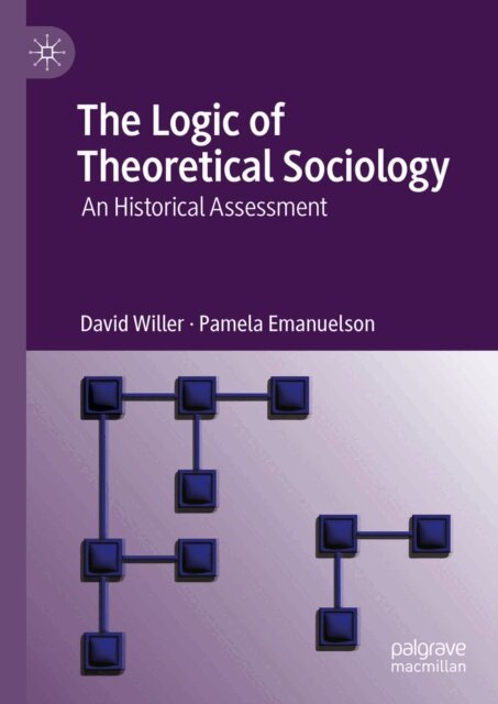 Pamela Emanuelson, David Willer - Logic of Theoretical Sociology, E-bok