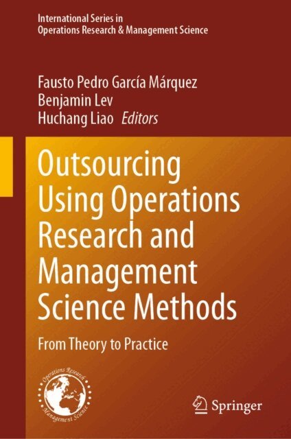 Huchang Liao, Benjamin Lev, Fausto Pedro Garcia Marquez - Outsourcing Using Operations Research and Management Science Methods, E-bok