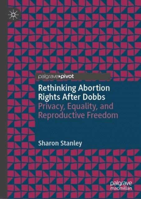 Sharon Stanley - Rethinking Abortion Rights After Dobbs, E-bok