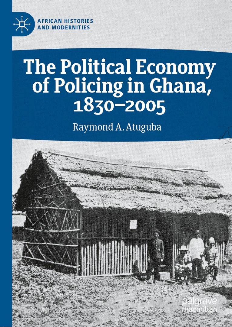 Political Economy of Policing in Ghana, 1830-2005
