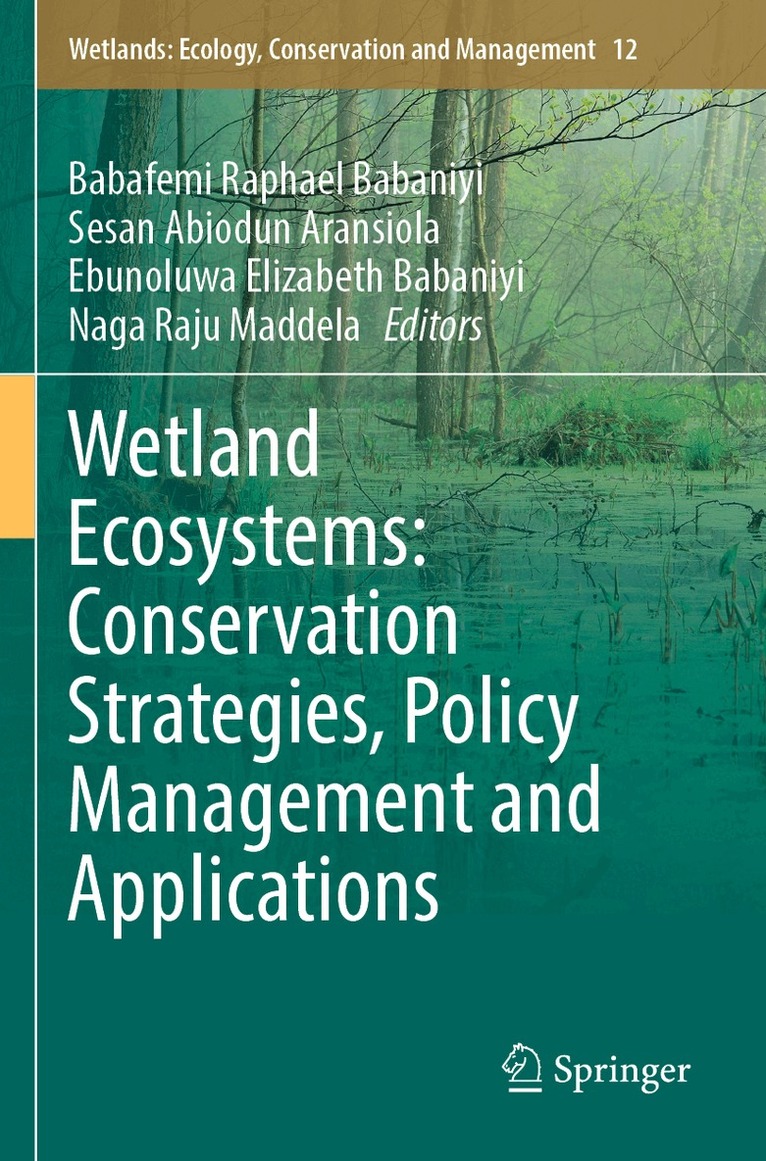 Babafemi Raphael Babaniyi, Sesan Abiodun Aransiola, Ebunoluwa Elizabeth Babaniyi, Naga Raju Maddela - Wetland Ecosystems: Conservation Strategies, Policy Management and Applications, Häftad. Tillgänglighet: Lägg i varukorg