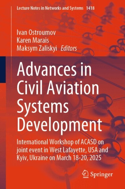 Maksym Zaliskyi, Karen Marais, Ivan Ostroumov - Advances in Civil Aviation Systems Development, E-bok