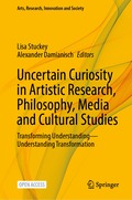Uncertain Curiosity in Artistic Research, Philosophy, Media and Cultural Studies