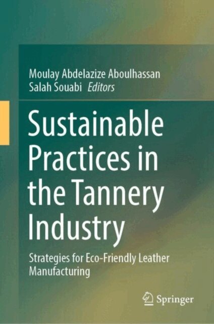 Salah Souabi, Moulay Abdelazize Aboulhassan - Sustainable Practices in the Tannery Industry, E-bok