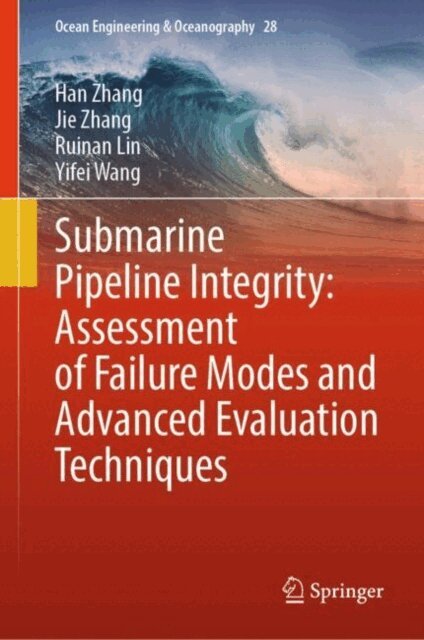 Yifei Wang, Ruinan Lin, Jie Zhang, Han Zhang - Submarine Pipeline Integrity: Assessment of Failure Modes and Advanced Evaluation Techniques, E-bok