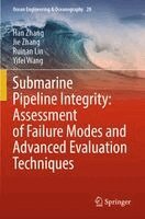 Han Zhang, Jie Zhang, Ruinan Lin, Yifei Wang - Submarine Pipeline Integrity: Assessment of Failure Modes and Advanced Evaluation Techniques, Häftad