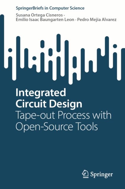 Pedro Mejia Alvarez, Emilio Isaac Baungarten Leon, Susana Ortega Cisneros - Integrated Circuit Design, E-bok. Tillgänglighet: Lägg i varukorg