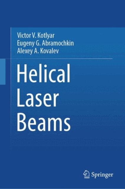 Alexey A. Kovalev, Eugeny  G. Abramochkin, Victor V. Kotlyar - Helical Laser Beams, E-bok. Tillgänglighet: Lägg i varukorg