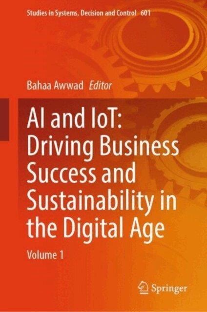 Bahaa Awwad - AI and IoT: Driving Business Success and sustainability in the Digital Age, E-bok