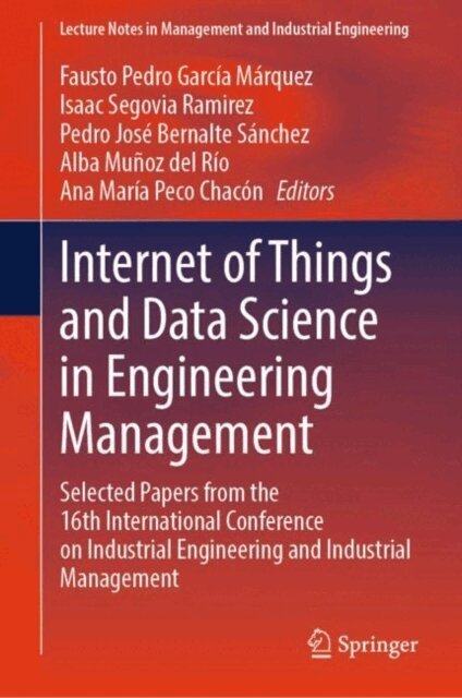 Ana Maria Peco Chacon, Alba Munoz del Rio, Pedro Jose Bernalte Sanchez, Isaac Segovia Ramirez, Fausto Pedro Garcia Marquez - Internet of Things and Data Science in Engineering Management, E-bok