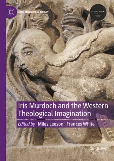Frances White, Miles Leeson - Iris Murdoch and the Western Theological Imagination, E-bok