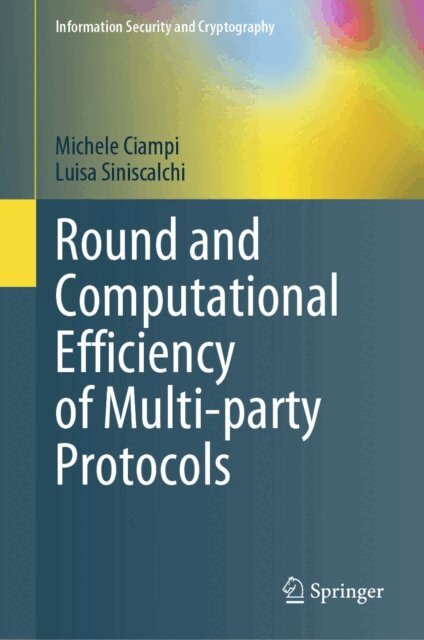 Luisa Siniscalchi, Michele Ciampi - Round and Computational Efficiency of Multi-party Protocols, E-bok