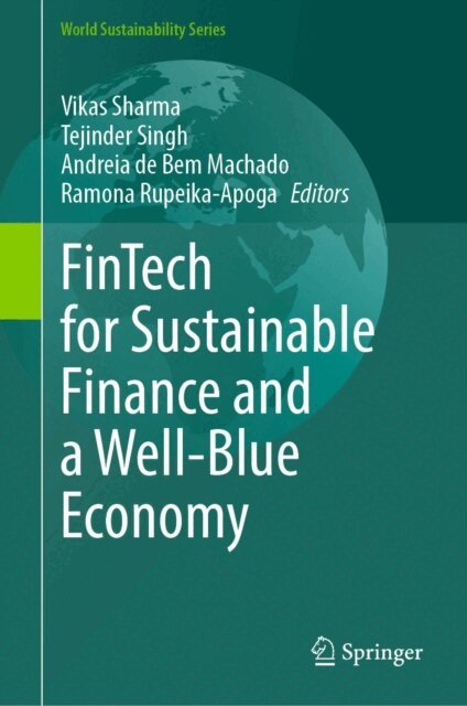 Ramona Rupeika-Apoga, Andreia de Bem Machado, Tejinder Singh, Vikas Sharma - FinTech for Sustainable Finance and a Well-Blue Economy, E-bok