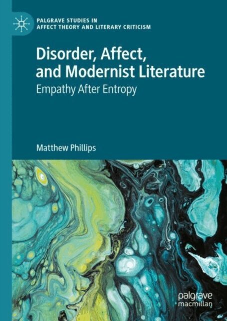 Matthew Phillips - Disorder, Affect, and Modernist Literature, E-bok