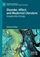 Matthew Phillips - Disorder, Affect, and Modernist Literature, Häftad