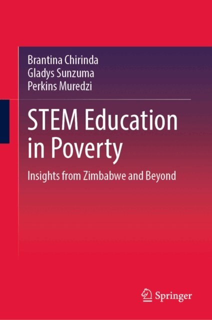 Perkins Muredzi, Gladys Sunzuma, Brantina Chirinda - STEM Education in Poverty, E-bok