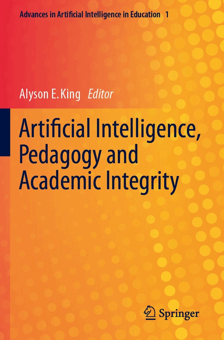 Alyson E. King - Artificial Intelligence, Pedagogy and Academic Integrity, Häftad. Tillgänglighet: Lägg i varukorg