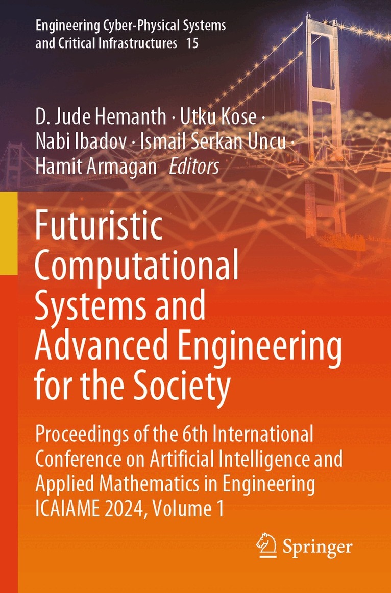 D. Jude Hemanth, Utku Kose, Nabi Ibadov, Ismail Serkan Uncu, Hamit Armagan - Futuristic Computational Systems and Advanced Engineering for the Society, Häftad
