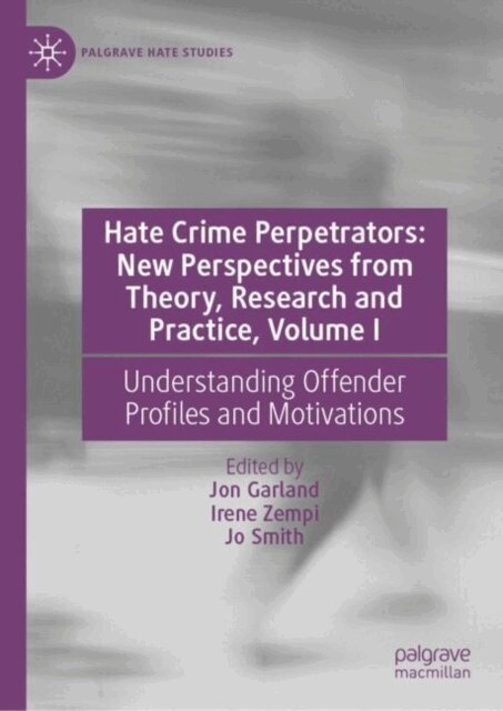 Jo Smith, Irene Zempi, Jon Garland - Hate Crime Perpetrators: New Perspectives from Theory, Research and Practice, Volume I, E-bok