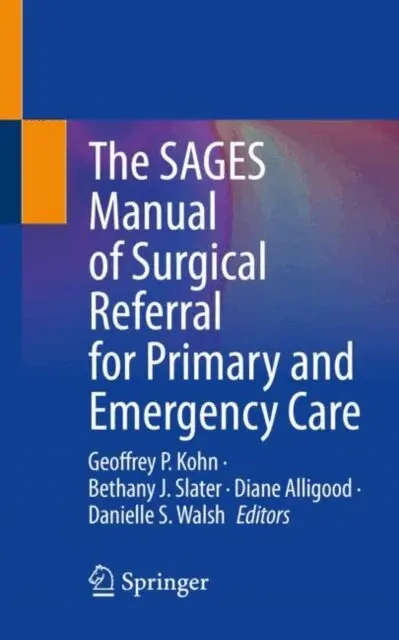 Danielle S. Walsh, Diane Alligood, Bethany J. Slater, Geoffrey P. Kohn - SAGES Manual of Surgical Referral for Primary and Emergency Care, E-bok. Tillgänglighet: Lägg i varukorg