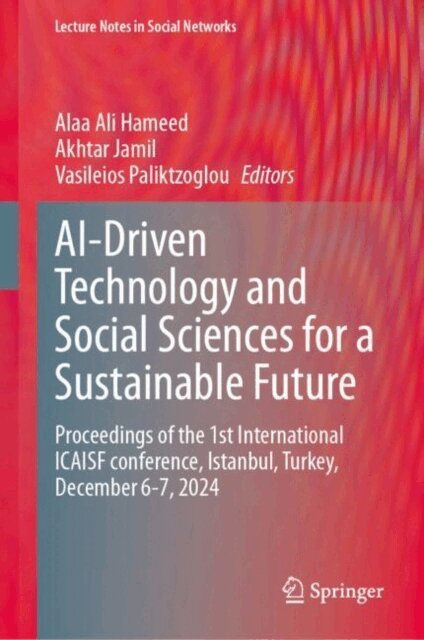 Vasileios Paliktzoglou, Akhtar Jamil, Alaa Ali Hameed - AI-Driven Technology and Social Sciences for a Sustainable Future, E-bok