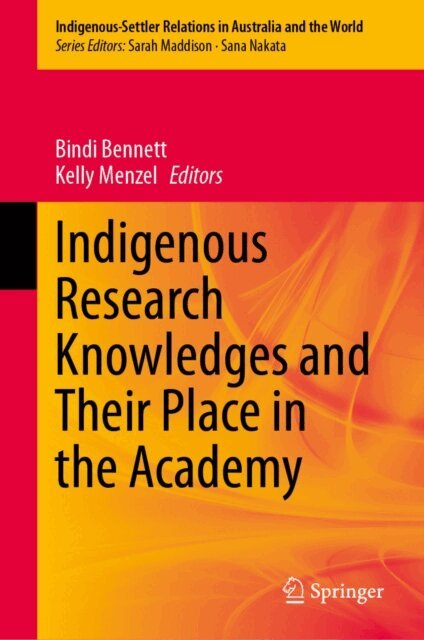 Kelly Menzel, Bindi Bennett - Indigenous Research Knowledges and Their Place in the Academy, E-bok
