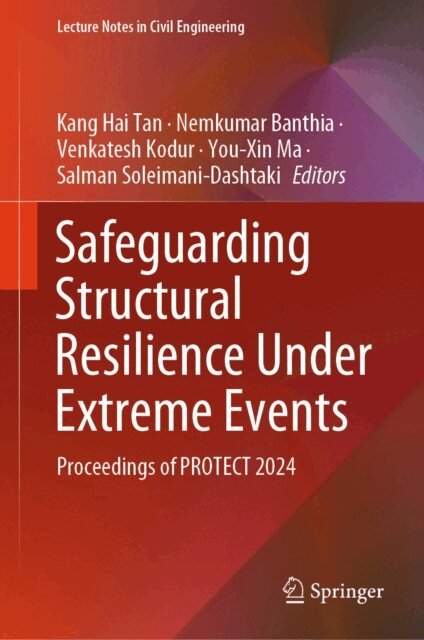 Salman Soleimani-Dashtaki, You-Xin Ma, Venkatesh Kodur, Nemkumar Banthia, Kang Hai Tan - Safeguarding Structural Resilience Under Extreme Events, E-bok