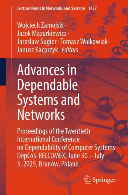 Janusz Kacprzyk, Tomasz Walkowiak, Jaroslaw Sugier, Jacek Mazurkiewicz, Wojciech Zamojski - Advances in Dependable Systems and Networks, E-bok