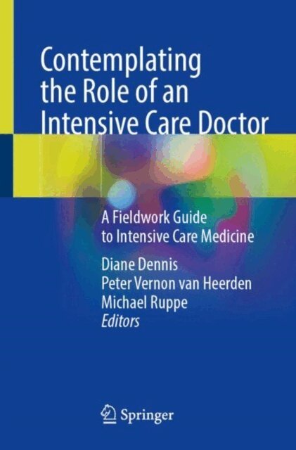 Michael Ruppe, Peter Vernon van Heerden, Diane Dennis - Contemplating the Role of an Intensive Care Doctor, E-bok