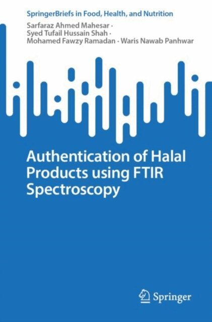 Waris Nawab Panhwar, Mohamed Fawzy Ramadan, Syed Tufail Hussain Shah, Sarfaraz Ahmed Mahesar - Authentication of Halal Products using FTIR Spectroscopy, E-bok