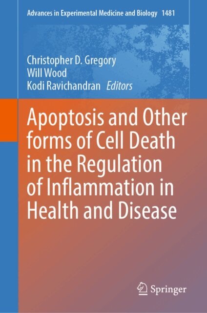 Kodi Ravichandran, Will Wood, Christopher D. Gregory - Apoptosis and Other forms of Cell Death in the Regulation of Inflammation in Health and Disease, E-bok