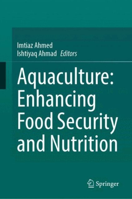 Ishtiyaq Ahmad, Imtiaz Ahmed - Aquaculture: Enhancing Food Security and Nutrition, E-bok