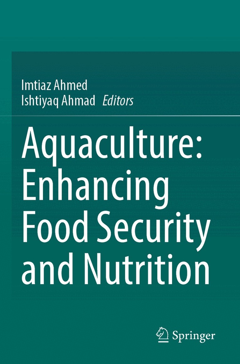 Imtiaz Ahmed, Ishtiyaq Ahmad - Aquaculture: Enhancing Food Security and Nutrition, Häftad