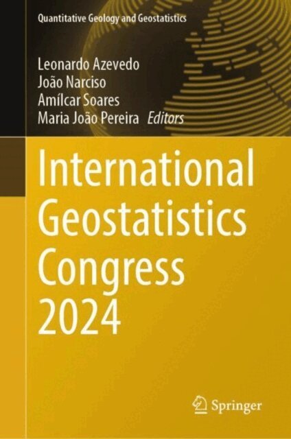 Jose Antonio Vargas-Guzman, Maria Joao Pereira, Amilcar Soares, Joao Narciso, Leonardo Azevedo - International Geostatistics Congress 2024, E-bok