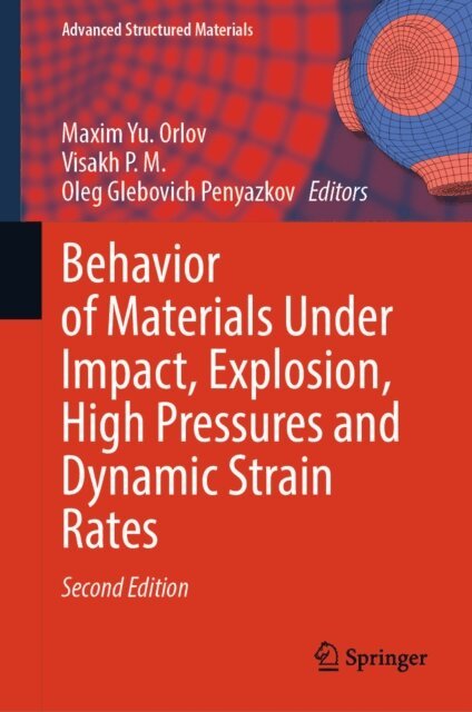 Oleg Glebovich Penyazkov, Visakh P. M., Maxim Yu. Orlov - Behavior of Materials Under Impact, Explosion, High Pressures and Dynamic Strain Rates, E-bok